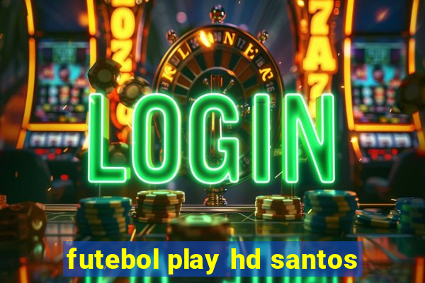 futebol play hd santos